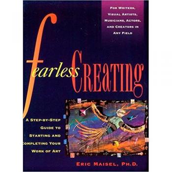 Fearless Creating: A Step-by-step Guide to Starting and Completing Your Work of Art