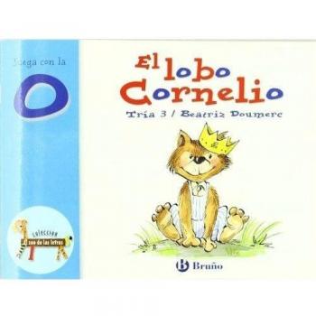 El lobo Cornelio: Juega con la o - Beatriz Doumerc