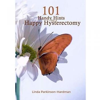 101 Handy Hints for a Happy Hysterectomy