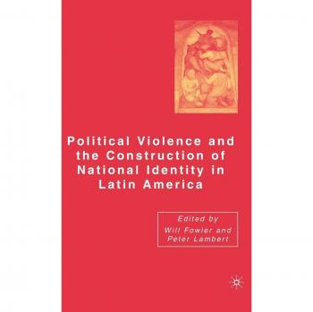 Political Violence and the Construction of National Identity in Latin America