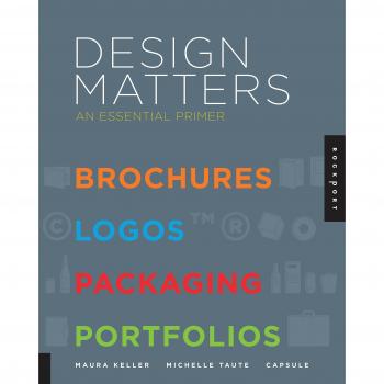 Design Matters: An Essential Primer for Today's Designer: An Essential Primer for Today's Working Designer