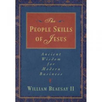 Jesus' People Skills: Timeless Wisdom for Today's Business Leaders