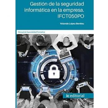 Gestión de la seguridad informática en la empresa. IFCT050PO