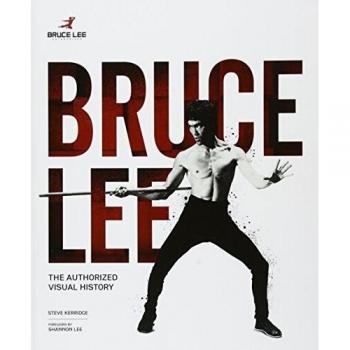 Bruce Lee: The Authorised Visual History