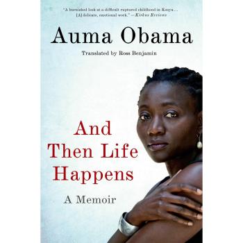 And Then Life Happens: A Memoir by Auma Obama