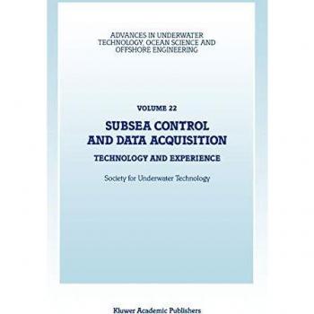 Subsea Control and Data Acquisition: Technology and Experience: 22