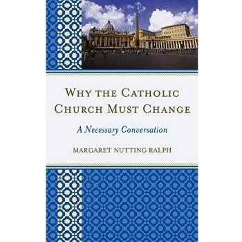 Why the Catholic Church Must Change: A Necessary Conversation - Essential Guide for Reform and Renewal