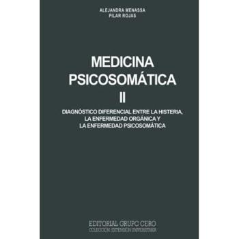 Medicina Psicosomática ll: diagnóstico diferencial entre la histeria, la enfermedad orgánica y la enfermedad psicosomática: 3