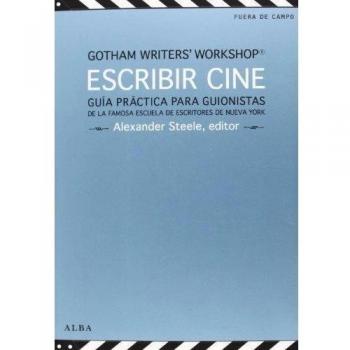 Escribir Cine. Guía Práctica Para Guionistas De La Famosa Escuela De Escritores De Nueva York