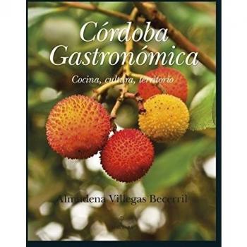 Córdoba Gastronómica: Cocina, cultura, territorio