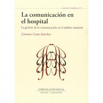 La comunicación en el hospital: La gestión de la comunicación en el ámbito sanitario: 42
