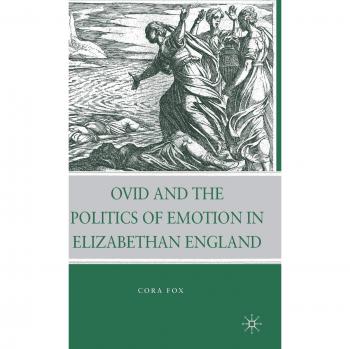 Ovid and the Politics of Emotion in Elizabethan England