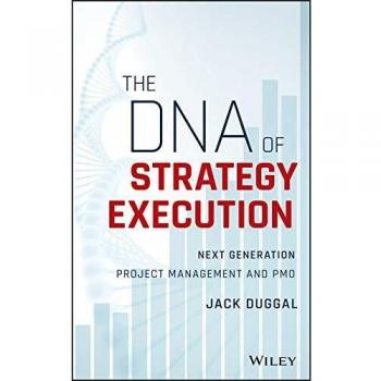 The DNA of Strategy Execution: Next Generation Project Management and PMO