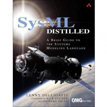 SysML Distilled: A Brief Guide to the Systems Modeling Language