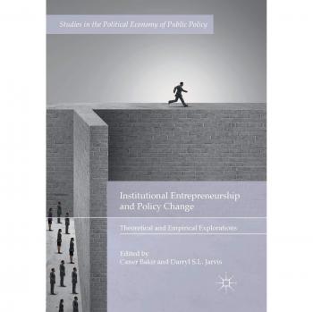 Institutional Entrepreneurship and Policy Change: Theoretical and Empirical Explorations