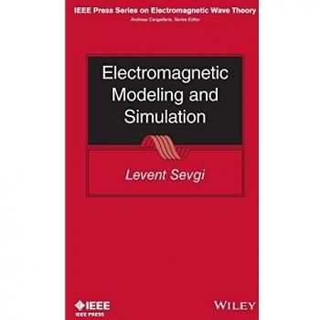 Electromagnetic Modeling and Simulation: A Comprehensive Hardback Guide by Levent Sevgi