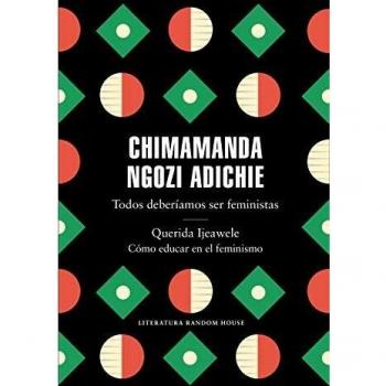 Todos deberíamos ser feministas / Querida Ijeawele. Cómo educar en el feminismo: Todos deberíamos ser feministas/ Querida Ijeawele. Cómo educar en el feminismo