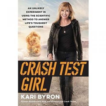 Crash Test Girl: An Unlikely Experiment in Using the Scientific Method to Answer Life's Toughest Questions