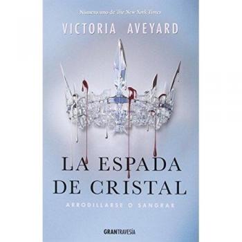 La espada de cristal: Arrodillarse o sangrar - Victoria Aveyard