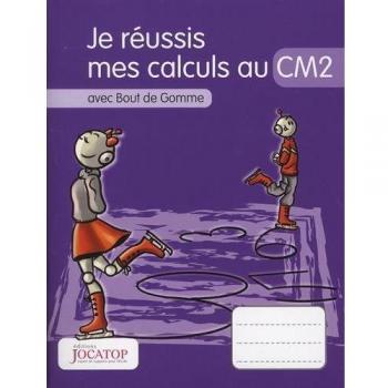 Je réussis mes calculs au CM2 avec Bout de Gomme
