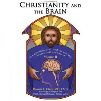 Christianity and the Brain: Volume II - The Christian Brain and the Earth-to-Heaven Journey (Paperback)