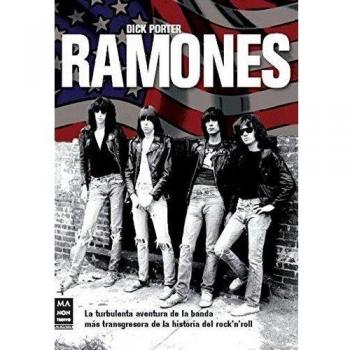 Ramones: La turbulenta aventura de la banda más transgresora de la historia del rock’n’roll