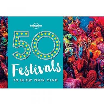 50 Festivals To Blow Your Mind