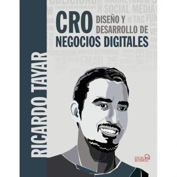 CRO. Diseño y desarrollo de negocios digitales - TAYAR LÓPEZ, RICARDO