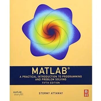 MATLAB: A Practical Introduction to Programming and Problem Solving