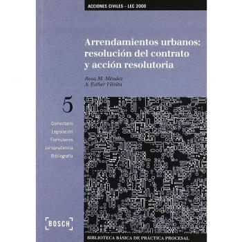 Arrendamientos Urbanos: Resolución del contrato y acción resolutoria - LEC 2000: Biblioteca Básica de Práctica Procesal nº 5