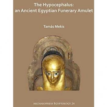 The Hypocephalus: An Ancient Egyptian Funerary Amulet