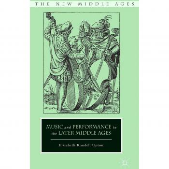 Music and Performance in the Later Middle Ages
