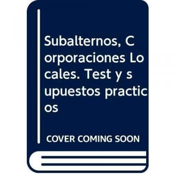 Subalternos de Corporaciones Locales. Test y Supuestos Prácticos