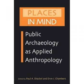 Places in Mind: Public Archaeology as Applied Anthropology