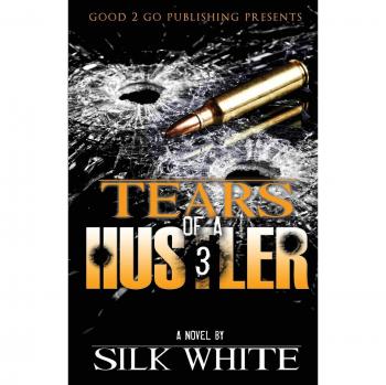 Silk White Hustler's Tears PT 3
