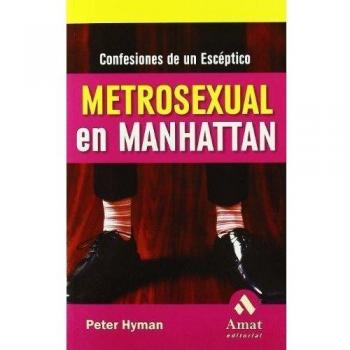 Metrosexual en Manhattan : confesiones de un escéptico