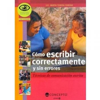 Como Escribir Correctamente y Sin Errores: Tecnicas de Comunication Escrita