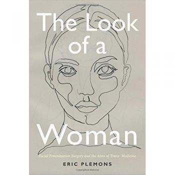 The Look of a Woman: Facial Feminization Surgery and the Aims of Trans- Medicine