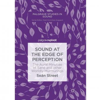 Sound at the Edge of Perception: The Aural Minutiae of Sand and other Worldly Murmurings