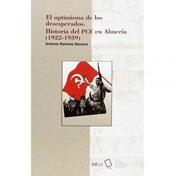 El optimismo de los desesperados: Historia del PCE en Almería