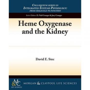 Heme Oxigenasa y el Riñón - Serie de Colloquios en Fisiología de Sistemas Integrados: De la Molécula a la Función y a la Enfermedad, Volumen 24 (Tapa B