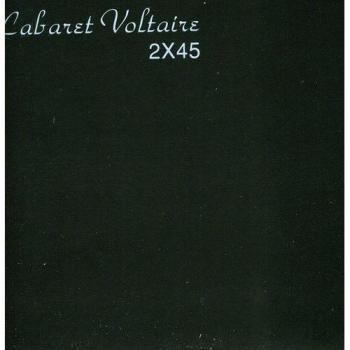 2x45 - Cabaret Voltaire