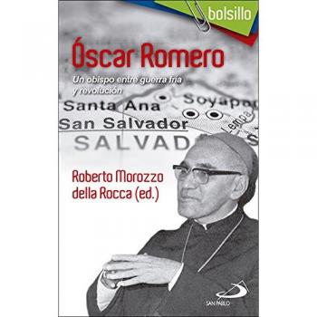 Ãscar Romero: Un obispo entre guerra frÃ­a y revoluciÃ³n