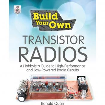Build Your Own Transistor Radios: A Hobbyist's Guide to High-Performance and Low-Powered Radio Circuits
