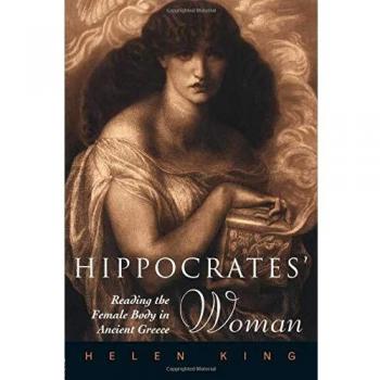 Hippocrates' Woman: Reading the Female Body in Ancient Greece