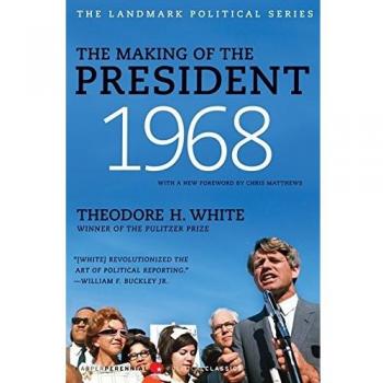 The Making of the President 1968: A Landmark Political Biography by Theodore H. White