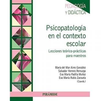 Psicopatología en el contexto escolar: Lecciones teórico-prácticas para maestros