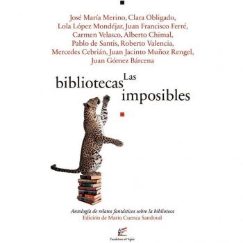 Las bibliotecas imposibles: Antología de relatos fantásticos sobre la biblioteca