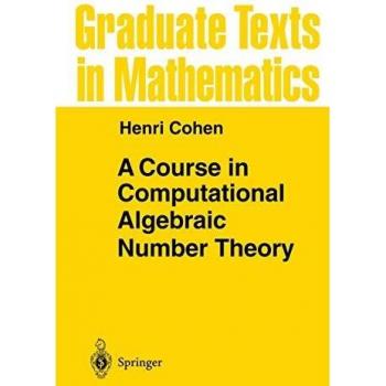 Computational Algebraic Number Theory Course - Henri Cohen (Graduate Texts in Mathematics, Vol. 138)