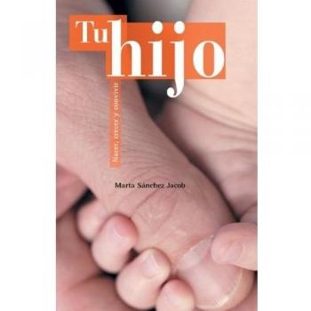 Tu Hijo / Your Child: Nacer, Crecer Y Convivir/ Birth, Growth and living together